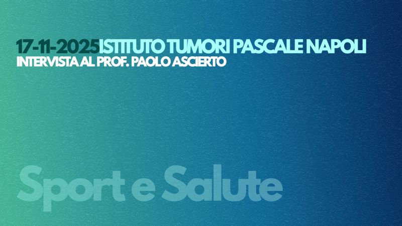 INTERVISTA AL PROF. PAOLO ASCIERTO